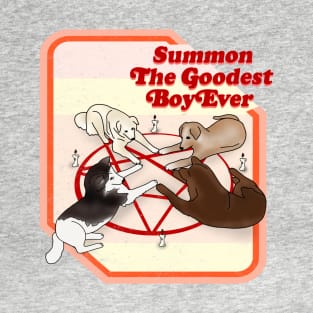 Summon The Goodest Boy Ever T-Shirt